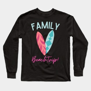 Family Beach Trip Long Sleeve T-Shirt